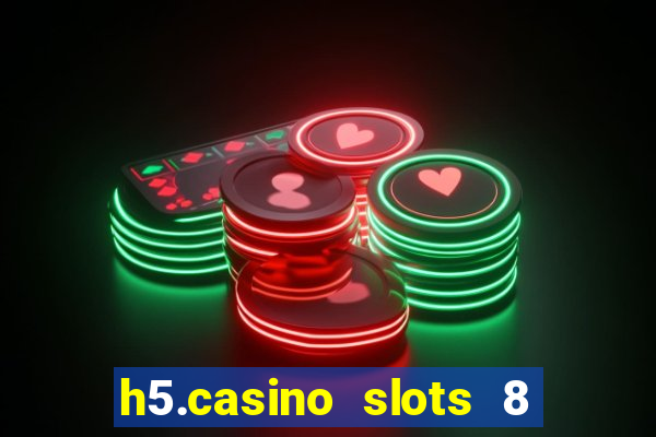h5.casino slots 8 paga mesmo